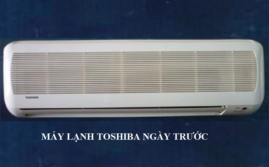 may-lanh-toshiba-ngay-xua