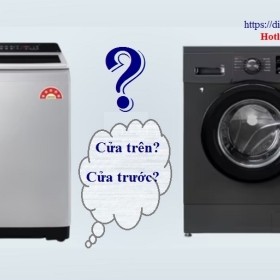 Chọn Mua Máy Giặt Cửa Trước Hay Cửa Trên: Loại Nào Tốt Hơn?
