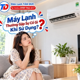 Máy Lạnh Thường Gặp Sự Cố Gì Trong Quá Trình Sử Dụng?